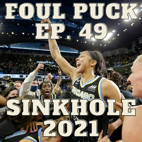 Foul Puck Episode 049 - Sinkhole 2021