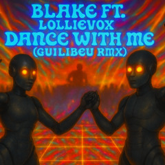Blake ft. Lollievox - Dance With Me (Guilibeu Rmx)