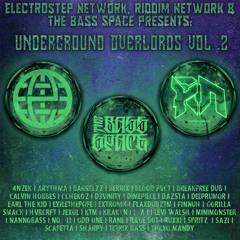 [The Bass Space, Riddim Network & Electrostep Network  Presents: Underground Overlords Vol. 2
