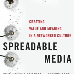 READ [PDF] Spreadable Media: Creating Value and Meaning in a Networked Culture