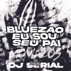 BLUEZAO EU SOU PEU PAI - slowed