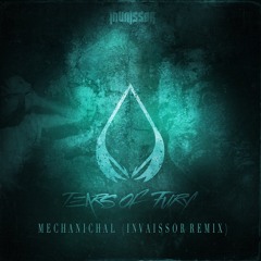 Tears of Fury - Mechanical ( Invaïssor remix)