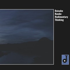 Daisuke Kondo - Rudimentary Thinking EP Sampler