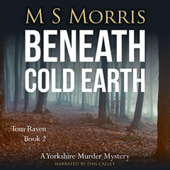 [Get] PDF 🖌️ Beneath Cold Earth: DCI Tom Raven Crime Thrillers, Book 2 by  M S Morri