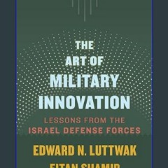 {READ/DOWNLOAD} 💖 The Art of Military Innovation: Lessons from the Israel Defense Forces     Hardc