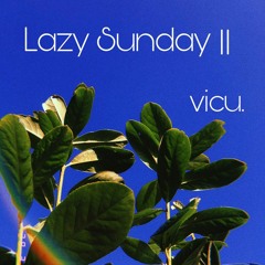 Lazy Sunday II - March 2020 - vicu.