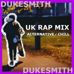 Dukesmith - UK Chill & Alternative Rap Mix 1 - 2023
