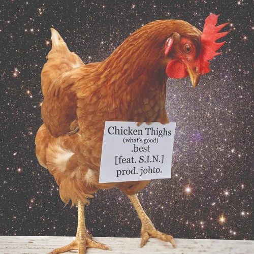 Chicken Thighs (what's good) [feat. S.I.N. prod. johto.]