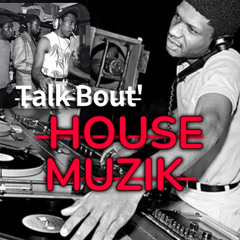 Talk Bout'  House MuziK