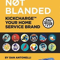 Read KINDLE 📘 Branded Not Blanded: KickCharge™ Your Home Service Brand by  Dan Anton