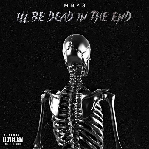 I’LL BE DEAD IN THE END