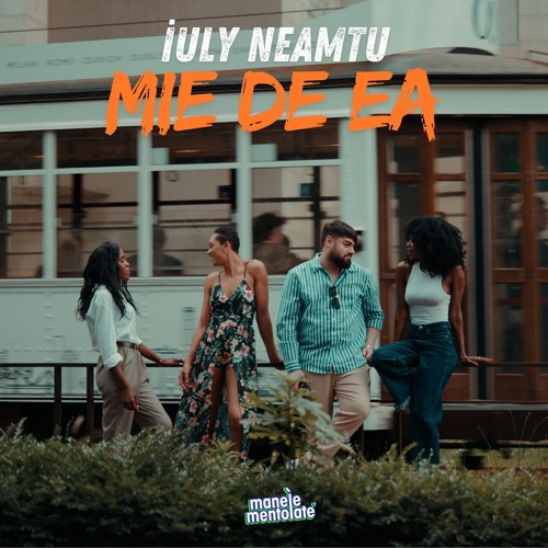 IULY NEAMTU X MANELE MENTOLATE - Mie de ea