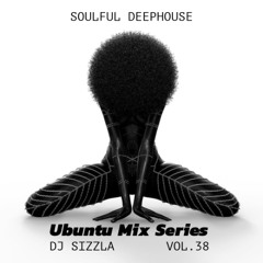 Ubuntu Mix Series Vol.38 - Soulful Deep House