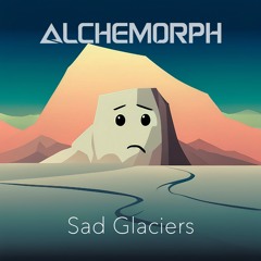 Sad Glaciers
