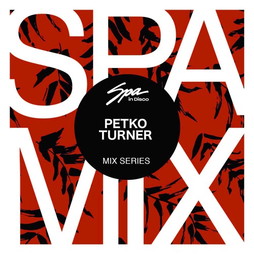Spa In Disco - Artist 022 - PETKO TURNER - Mix series
