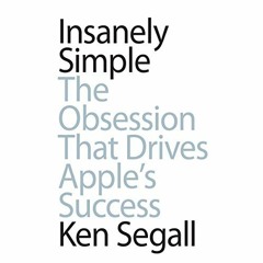 [View] KINDLE ✓ Insanely Simple: The Obsession that Drives Apple's Success by  Ken Se