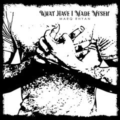 What Have I Made Myself (Single)