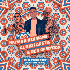 RAYMON HERMANS & Altijd Larstig & Rob Gasd'rop - M'n Favoriet (Hardstyle Remix)