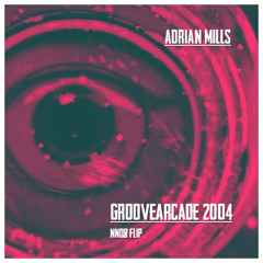 ADRIÁN MILLS - GROOVEARCADE 2004 (NNDØ Flip)