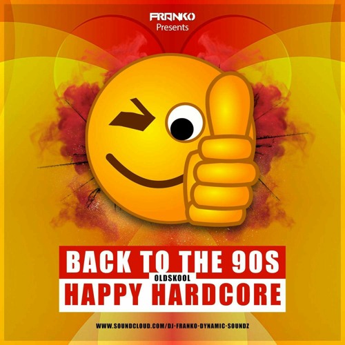 Stream OLD SKOOL HAPPY HARDCORE! BACK TO THE 90's by DJ FRANKO | Listen  online for free on SoundCloud