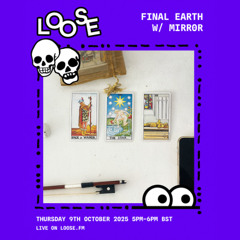 Final Earth w/ Mirr0r - 9 Oct 25