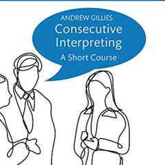 [GET] EBOOK 📄 Consecutive Interpreting: A Short Course (Translation Practices Explai