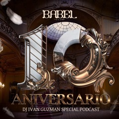 Babel Club 10th Anniversary Special Podcast By Ivan Guzman