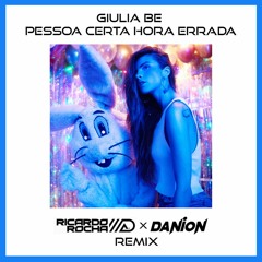GIULIA BE - pessoa certa hora errada (Dj Ricardo Rocha x Dj Danion Remix) FREE DOWNLOAD