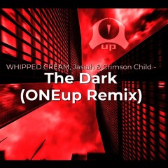 WHIPPED CREAM, Jasiah & Crimson Child - The Dark (ONEup Remix)