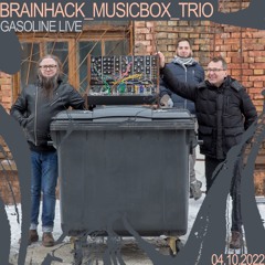 GASOLINE GUEST MIX: BRAINHACK_MUSICBOX_TRIO LIVE 04/10/2022