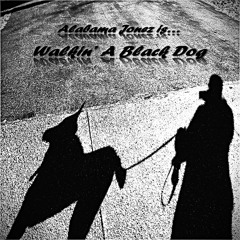 Walkin A Black Dog-Alabama Jonez