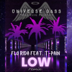 Flo Rida Ft.T - Pain Low (Universe Bass - Remix){Free Download}
