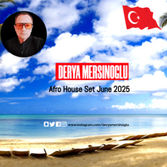DERYA MERSINOGLU AFRO HOUSE SET JUNE 2025