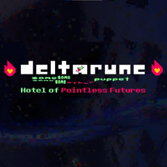 Hotel of Pointless Futures - [Deltarune; The Same Same Same Same Other Puppet]