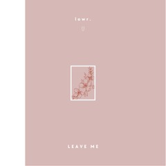 Leave Me