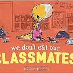 [ACCESS] KINDLE PDF EBOOK EPUB We Don't Eat Our Classmates (A Penelope Rex Book) by Ryan T. Higgins