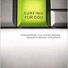 [Access] EBOOK 💝 Surfing for God: Discovering the Divine Desire Beneath Sexual Strug