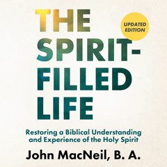 Something Different from the New Birth (Ch. 4) - The Spirit-Filled Life