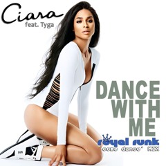 Ciara ft. Tyga - Dance with me (Royal Funk's 'come dance' Mix)