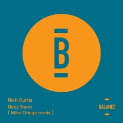 Rich Curtis - Baby Raver (Mike Griego Remix) [PREVIEW]
