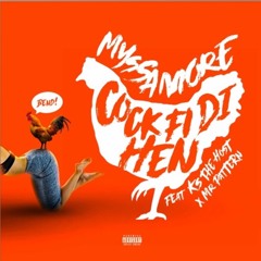 Myssa More - Cock Fi Di Hen (B E N!) Feat. KS TheHost X Mr Pattern - May 2022