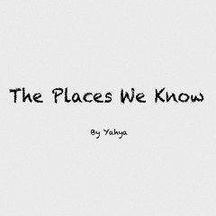 The Places We Know
