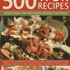 ❤read✔ 500 Wok Recipes: Sensational Stir-Fries from Around the World
