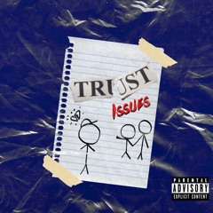 TRUST ISSUES (PROD. TOBI ATITCH)