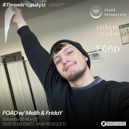 FOAD Show w/ Melih & FridaY 5.11.22 THREADS x Etikett Radio