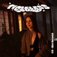 Timeless Sounds: 010 - Alice Burcovich