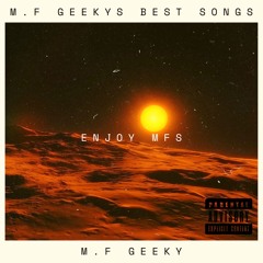 M.F Geekys Best songs all in one playlist. -m.f