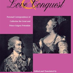 ❤EBOOK❤ Love and Conquest: Personal Correspondence of Catherine the Great and Pr