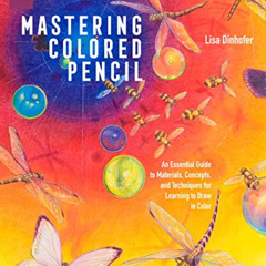 [VIEW] EBOOK 📁 Mastering Colored Pencil: An Essential Guide to Materials, Concepts,