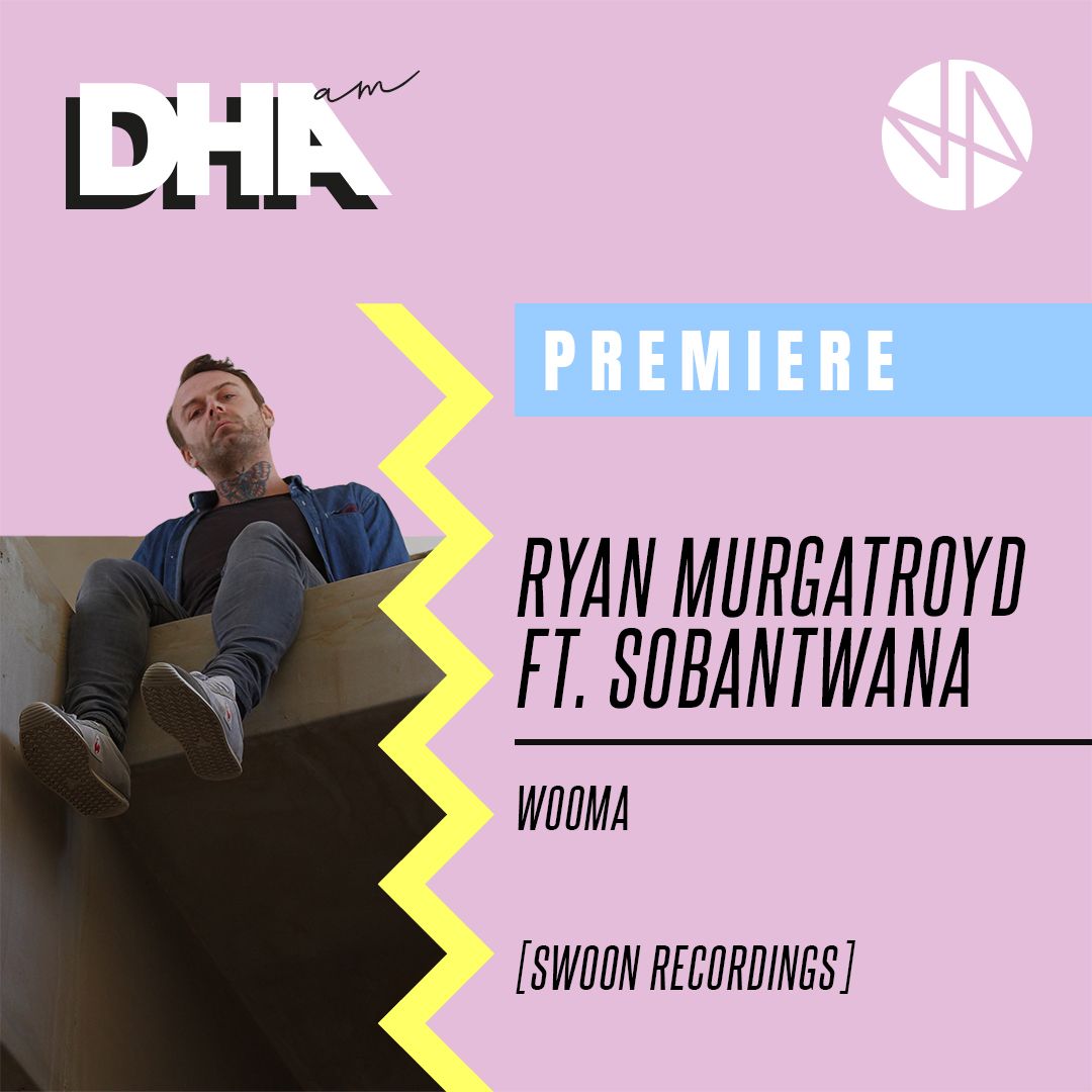 I-download Premiere: Ryan Murgatroyd ft. Sobantwana - Wooma [Swoon Recordings]
